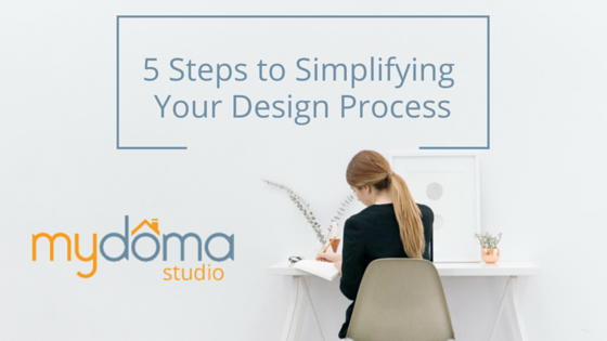 5 Steps to Simplifying Your Design Process