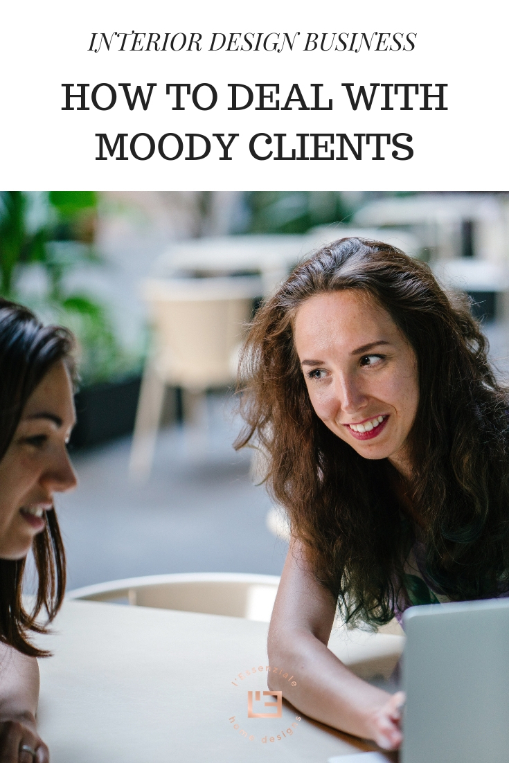 Interior Design Business: How To Deal With Moody Clients